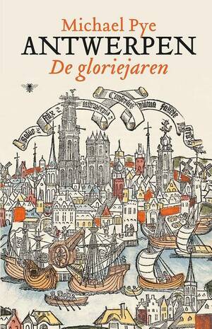 Antwerpen. De gloriejaren by Michael Pye