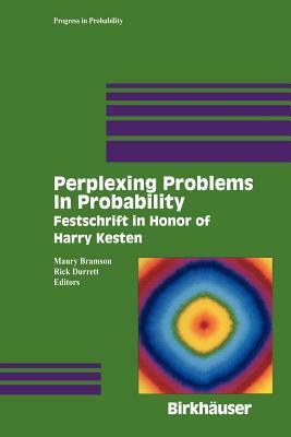 Perplexing Problems in Probability: Festschrift in Honor of Harry Kesten by 