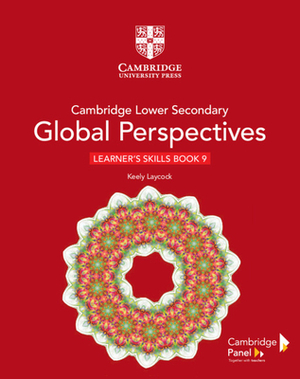 Cambridge Lower Secondary Global Perspectives Stage 9 Learner's Skills Book by Keely Laycock