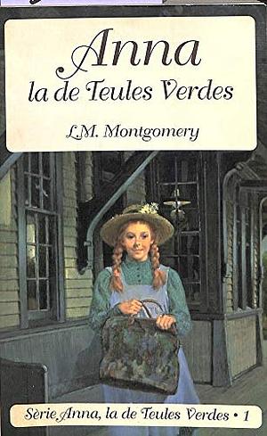 Anna la de Teules Verdes by L.M. Montgomery