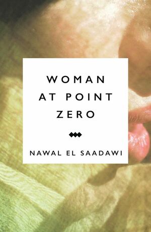 Woman at Point Zero by Nawal El Saadawi