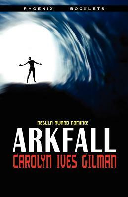 Arkfall-Nebula Nominated Novella by Carolyn Ives Gilman