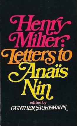 Henry Miller: Letters to Anaïs Nin by Gunther Stuhlmann, Henry Miller