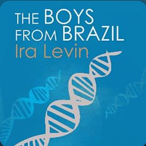 The Boys from Brazil by Ira Levin