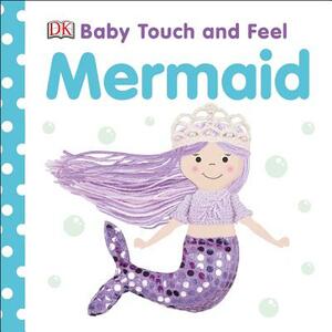 Baby Touch and Feel Mermaid by D.K. Publishing