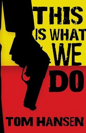 This is What We Do by Tom Hansen, Tom Hansen