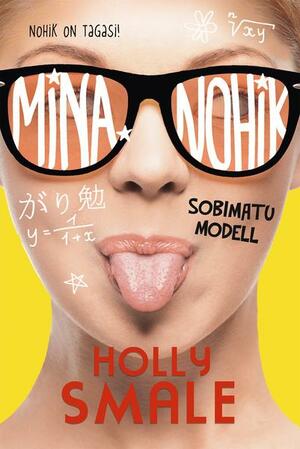 Mina, nohik: Sobimatu modell by Holly Smale