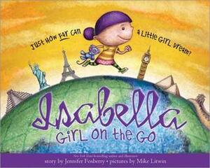 Isabella: Girl on the Go by Jennifer Fosberry, Mike Litwin