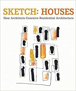 Sketch Houses: How Architects Conceive Residential Buildings by Alejandro Bahamón