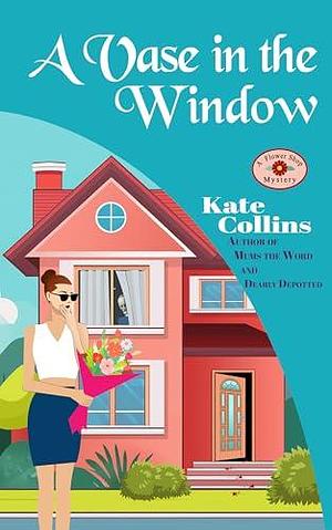 A Vase in the Window: A Flower Shop Mystery by Jason Eberhardt, Kate Collins, Kate Collins