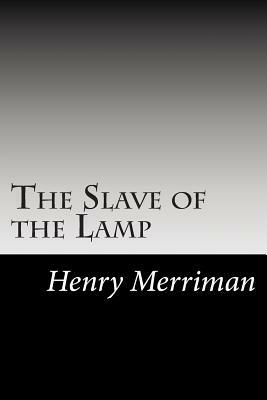 The Slave of the Lamp by Henry Seton Merriman