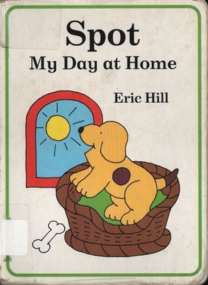 Spot: My Day at Home by Eric Hill