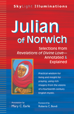 Julian of Norwich: Selections from Revelations of Divine Love--Annotated & Explained by 