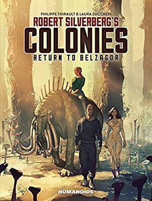Robert Silverberg's COLONIES: RETURN TO BELZAGOR by Philippe Thirault, Robert Silverberg, Laura Zuccheri
