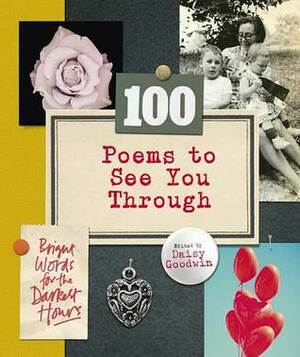 100 Poems To See You Through by Daisy Goodwin