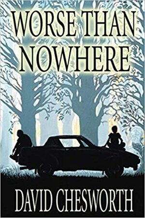 WORSE THAN NOWHERE by David Chesworth