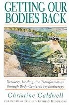Getting Our Bodies Back by Kathlyn Hendricks, Gay Hendricks, Christine Caldwell