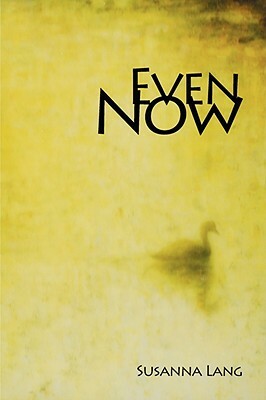 Even Now by Susanna Lang