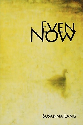 Even Now by Susanna Lang