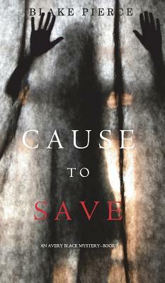 Cause to Save by Blake Pierce