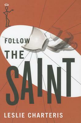 Follow the Saint by Leslie Charteris