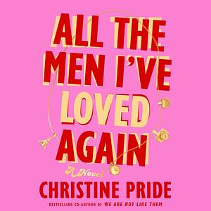 All the Men I've Loved Again by Christine Pride