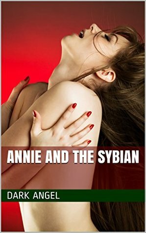 Annie and the Sybian (Annie's Erotic Adventures Book 1) by Dark Angel