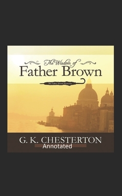 The Wisdom of Father Brown (Annotated Original Edition) by G.K. Chesterton