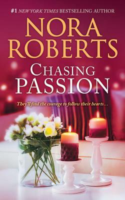 Chasing Passion: Falling for Rachel, Convincing Alex by Nora Roberts