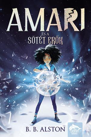 Amari ​és a sötét erők by B.B. Alston