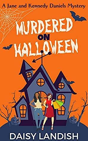 Murdered on Halloween by Daisy Landish