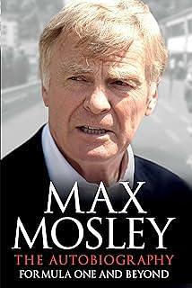 Formula One and Beyond by Max Mosley, Max Mosley