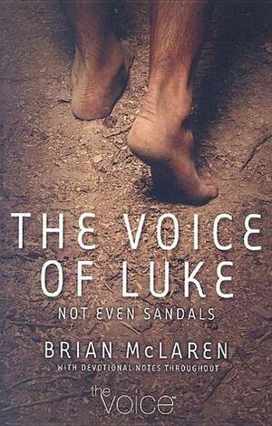 Not Even Sandals: The Gospel of Luke Retold in the Voice by Brian D. McLaren, Chris Seay