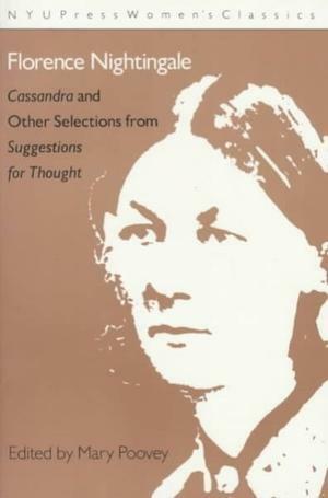 Cassandra and other selections from Suggestions for thought (The Pickering Women's Classics) by Florence Nightingale, Mary Poovey
