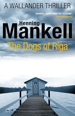 The Dogs of Riga by Henning Mankell