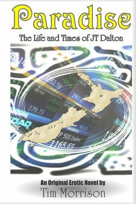 Paradise: The Life and times of JT Dalton by Tim Morrison
