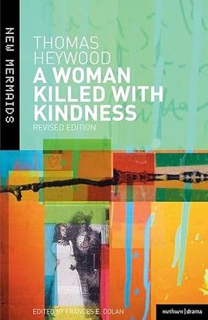 A Woman Killed with Kindness: Revised Edition by Thomas Heywood