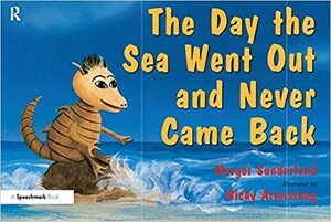 The Day the Sea Went Out and Never Came Back: A Story for Children Who Have Lost Someone They Love by Margot Sunderland