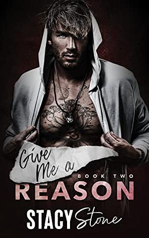 Give Me a Reason by Stacy Stone, Stacy Stone