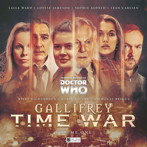 Gallifrey: Time War 1 by Matt Fitton, Tim Foley, David Llewellyn, Scott Handcock