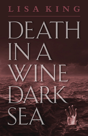 Death in a Wine Dark Sea by Lisa King