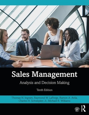 Sales Management: Analysis and Decision Making by Ramon A. Avila, Thomas N. Ingram, Raymond W. LaForge