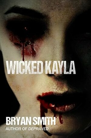Wicked Kayla by Bryan Smith