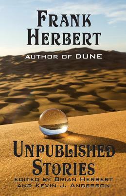 Frank Herbert: Unpublished Stories by Frank Herbert