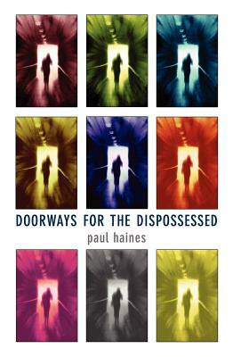 Doorways for the Dispossessed by Paul Haines