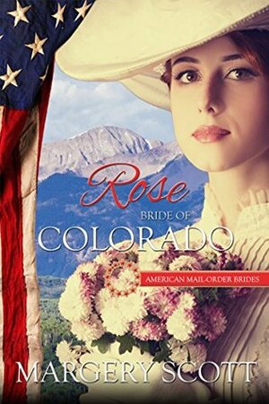 Rose: Bride of Colorado by Margery Scott