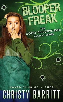 Blooper Freak by Christy Barritt