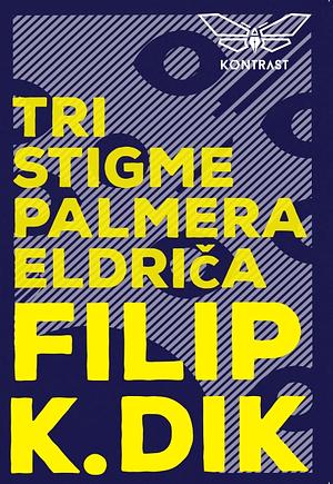 Tri stigme Palmera Eldriča by Philip K. Dick