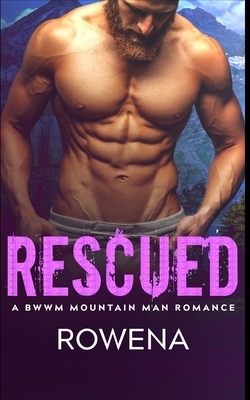 Rescued: A Mountain Man BWWM Romance by Rowena