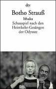 Ithaka. Schauspiel nach den Heimkehr- Gesängen der Odyssee. by Botho Strauß
